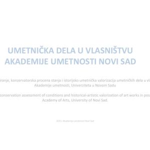 УМЕТНИЧKА ДЕЛА У ВЛАСНИШТВУ АKАДЕМИЈЕ УМЕТНОСТИ НОВИ САД